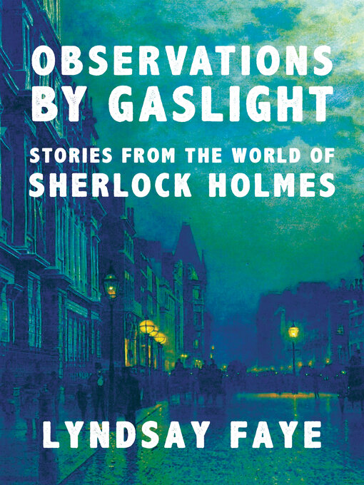 Title details for Observations by Gaslight by Lyndsay Faye - Available